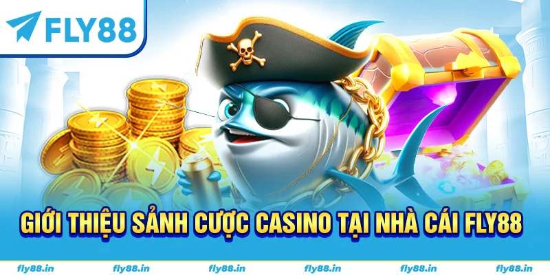Giới thiệu sảnh cược casino tại nhà cái FLY88